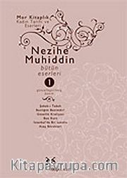 Nezihe Muhiddin Bütün Eserleri Cilt 1