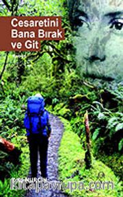 Cesaretini Bana Bırak ve Git