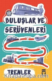 Trenler / Buluşlar ve Serüvenleri