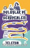 Telefon / Buluşlar ve Serüvenleri