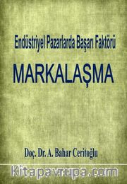 Endüstriyel Pazarlarda Başarı Faktörü: Markalaşma
