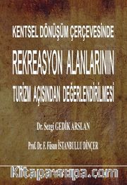 Kentsel Dönüşüm Çerçevesinde Rekreasyon Alanlarının Turizm Açısından Değerlendirilmesi