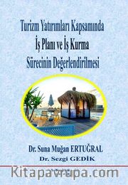 Turizm Yatırımları Kapsamında İş Planı ve İş Kurma Sürecinin Değerlendirilmesi