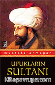 Ufukların Sultanı Fatih Sultan Mehmed