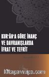 Kur’an’a Göre İnanç ve Davranışlarda İfrat ve Tefrit