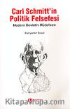 Carl Schmitt'in Politik Felsefesi / Modern Devletin Müdafaası