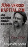 Zizek Versus Kapitalizm & Alman İdealizminden Psikanalize İdeoloji Teorisi