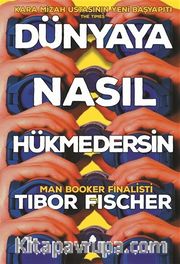 Dünyaya Nasıl Hükmedersin