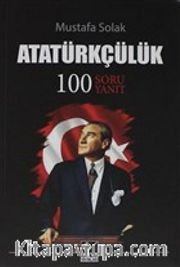 Atatürkçülük 100 Soru Yanıt