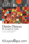 Dünün Dünyası & Bir Avrupalı’nın Anıları