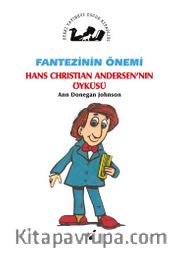 Fantezinin Önemi / Hans Christian Andersen'in Öyküsü