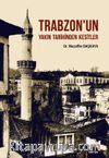 Trabzon’un Yakın Tarihinden Kesitler