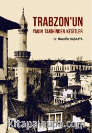 Trabzon'un Yakın Tarihinden Kesitler