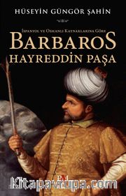 İspanyol ve Osmanlı Kaynaklarına Göre Barbaros Hayreddin Paşa