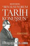 Ben Susuyorum Tarih Konuşsun Bekir Berk