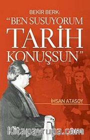 Ben Susuyorum Tarih Konuşsun Bekir Berk
