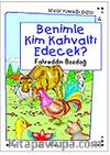 Benimle Kim Kahvaltı Edecek? / Sevgi Yumağı Dizisi 4
