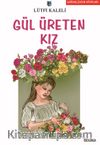 Gül Üreten Kız