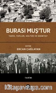 Burası Muş’tur (Ciltli) <br /> Tarih, Toplum, Kültür ve Edebiyat