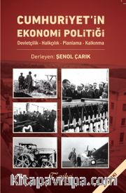 Cumhuriyet'in Ekonomi Politiği <br /> Devletçilik - Halkçılık - Planlama - Kalkınma