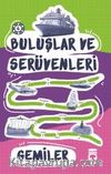 Gemiler / Buluşlar ve Serüvenleri