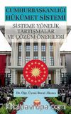 Cumhurbaşkanlığı Hükümet Sistemi & Sisteme Yönelik Tartışmalar ve Çözüm Önerileri
