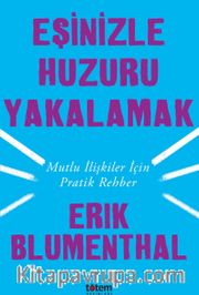 Eşinizle Huzuru Yakalamak <br /> Mutlu İlişkiler İçin Pratik Rehber