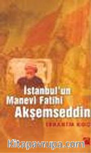 İstanbul'un Manevi Fatihi Akşemseddin