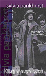 Sylvia Pankhurst Radikal Politik Mücadelede Geçmiş Bir Hayat
