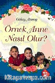 Örnek Anne Nasıl Olur?