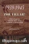 Zor Yıllar 1939-1945 / 2. Dünya Savaşı'nda Türkiye'de İngiliz-Alman Propaganda ve İstihbarat Savaşı