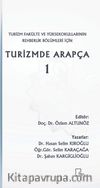 Turizm Fakülte ve Yüksekokullarının Rehberlik Bölümleri İçin Turizmde Arapça 1