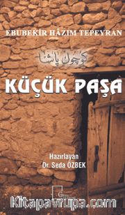 Küçük Paşa <br /> Ebubekir Hazım Tepeyran