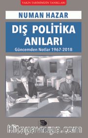Dış Politika Anıları <br /> Güncemden Notlar 1967-2018