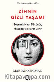 Zihnin Gizli Yaşamı <br /> Beyniniz Nasıl Düşünür, Hisseder ve Karar Verir