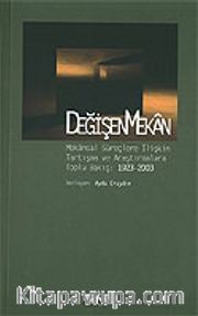 Değişen Mekan / Mekansal Süreçlere İlişkin Tartışma ve Araştırmalara Toplu Bakış: 1923-2003