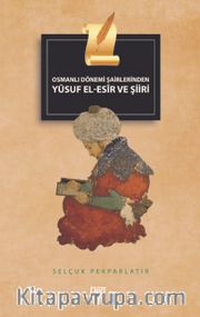 Osmanlı Dönemi Şairlerinden  Yusuf El-Esir ve Şiiri