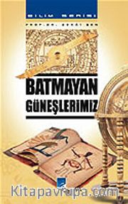 Batmayan Güneşlerimiz