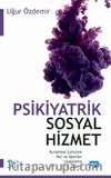 Psikiyatrik Sosyal Hizmet & Kuramsal Çerçeve - Rol ve İşlevler - Uygulama - Analiz
