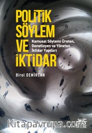 Politik Söylem ve İktidar <br /> Kamusal Söylemi Üreten, Denetleyen ve Yöneten İktidar Yapıları