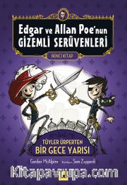 Edgar ve Allan Poe'nun Gizemli Serüvenleri 2. Kitap <br /> Tüyler Ürperten Bir Gece Yarısı