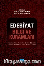 Edebiyat Bilgi ve Kuramları <br /> Edebiyat Bilimi, Kavramlar, Eserler, Dönemler, Kuramlar, Topluluklar, Türler, Akımlar, Sanatlar
