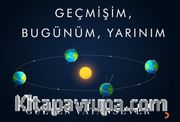 Geçmişim, Bugünüm, Yarınım  