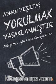 Yorulmak Yasaklanmıştır