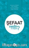 Şefaat Nedir Ne Değildir?