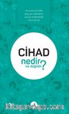 Cihad Nedir Ne Değildir?