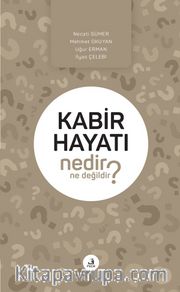 Kabir Hayatı Nedir Ne Değildir?