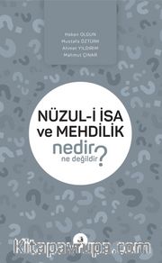 Nüzul-i İsa ve Mehdilik Nedir Ne Değildir?
