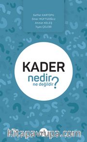 Kader Nedir Ne Değildir?