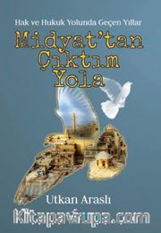 Midyat’tan Çıktım Yola <br /> Hak ve Hukuk Yolunda Geçen Yıllar